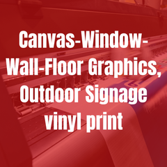 Canvas-Window-Wall-Floor Graphics, Outdoor Signage vinyl print